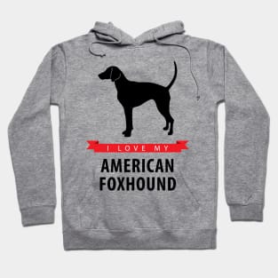 I Love My American Foxhound Hoodie